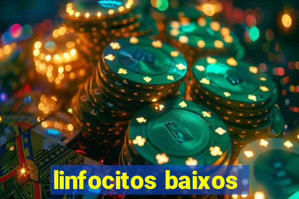 linfocitos baixos